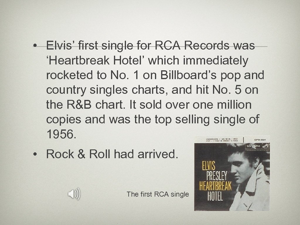 • Elvis’ first single for RCA Records was ‘Heartbreak Hotel’ which immediately rocketed