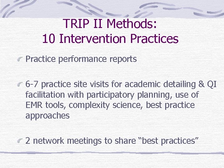 TRIP II Methods: 10 Intervention Practices Practice performance reports 6 -7 practice site visits