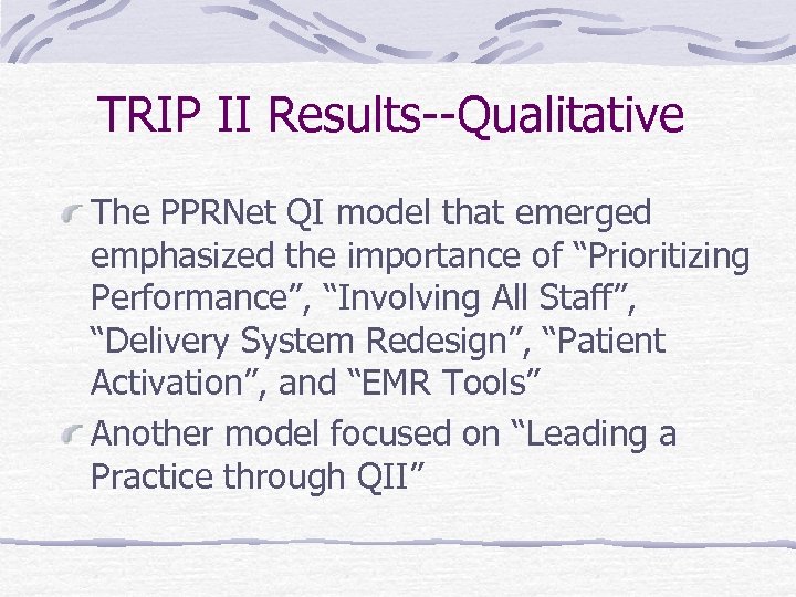 TRIP II Results--Qualitative The PPRNet QI model that emerged emphasized the importance of “Prioritizing