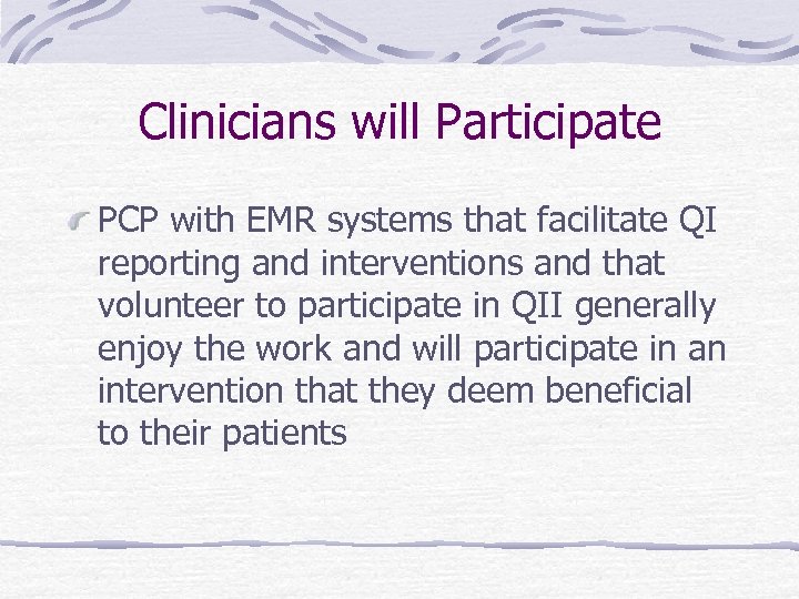 Clinicians will Participate PCP with EMR systems that facilitate QI reporting and interventions and