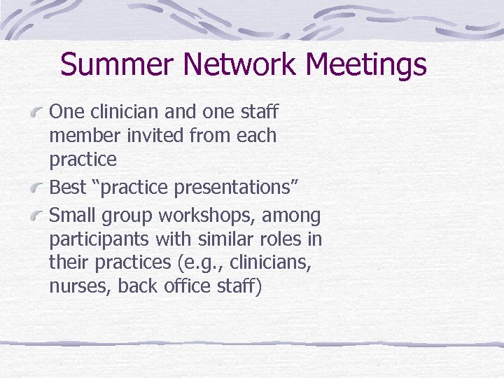 Summer Network Meetings One clinician and one staff member invited from each practice Best