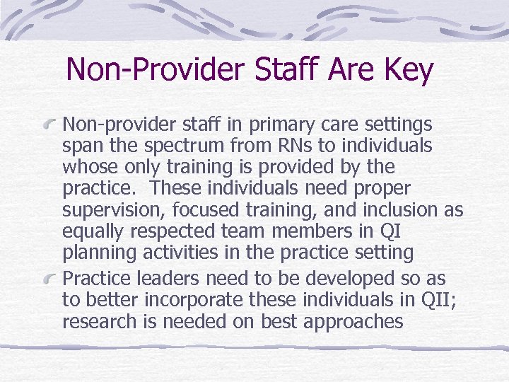 Non-Provider Staff Are Key Non-provider staff in primary care settings span the spectrum from