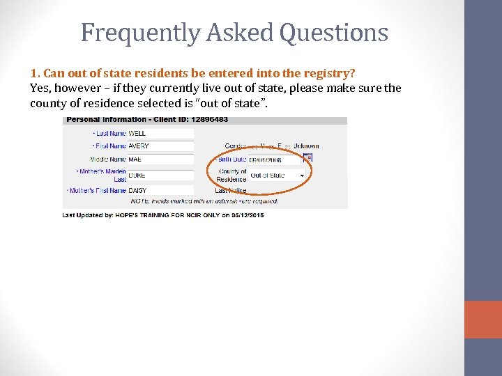 Frequently Asked Questions 1. Can out of state residents be entered into the registry?