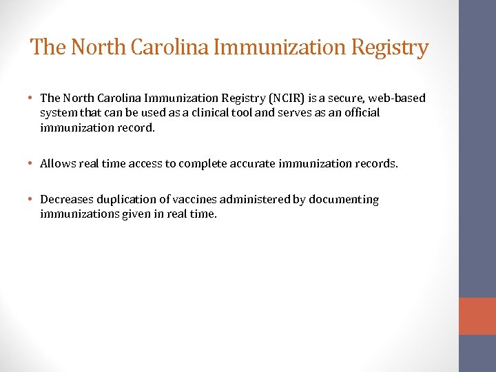 The North Carolina Immunization Registry • The North Carolina Immunization Registry (NCIR) is a