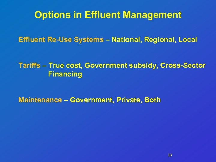 Options in Effluent Management Effluent Re-Use Systems – National, Regional, Local Tariffs – True