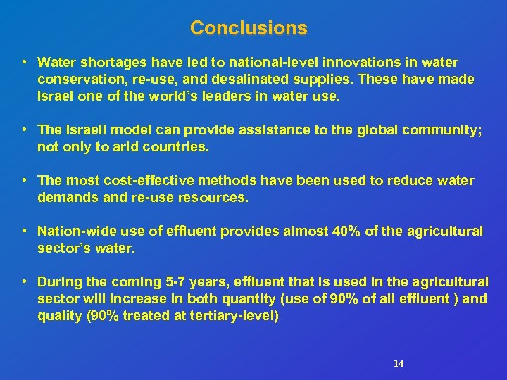 Conclusions • Water shortages have led to national-level innovations in water conservation, re-use, and