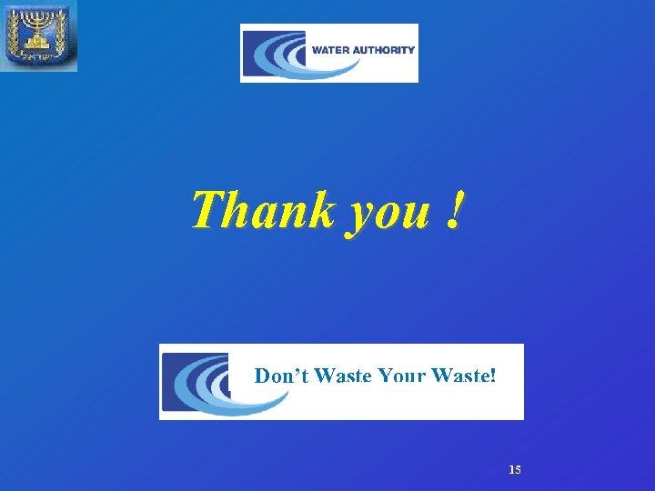 Thank you ! Don’t Waste Your Waste! 15 