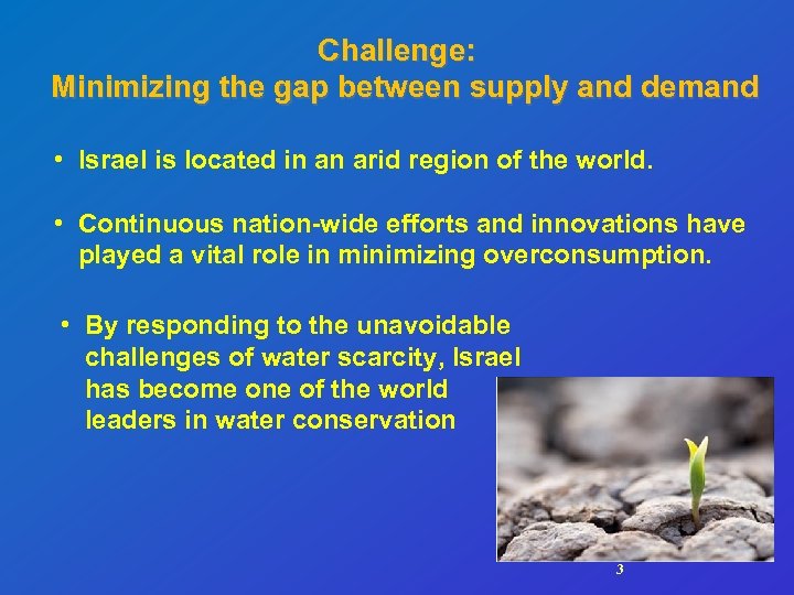 Challenge: Minimizing the gap between supply and demand • Israel is located in an