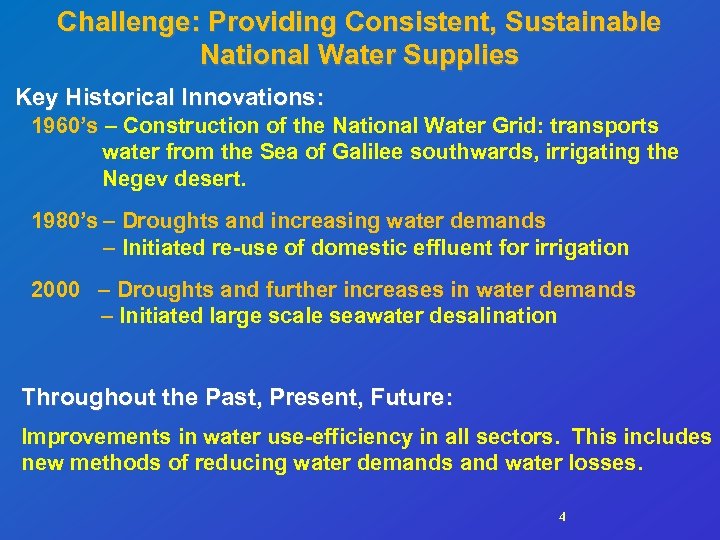 Challenge: Providing Consistent, Sustainable National Water Supplies Key Historical Innovations: 1960’s – Construction of