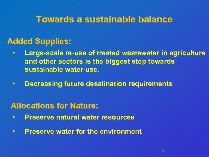 Towards a sustainable balance Added Supplies: • Large-scale re-use of treated wastewater in agriculture