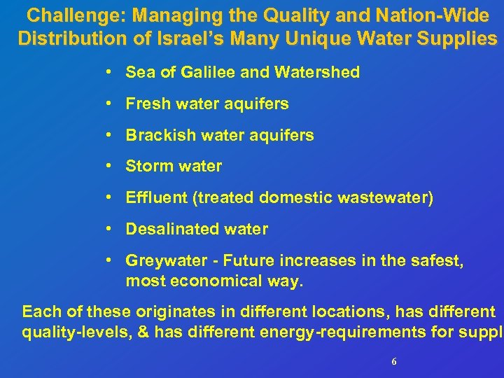Challenge: Managing the Quality and Nation-Wide Distribution of Israel’s Many Unique Water Supplies •