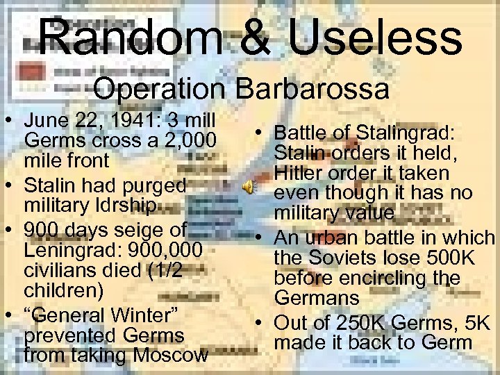 Random & Useless Operation Barbarossa • June 22, 1941: 3 mill Germs cross a