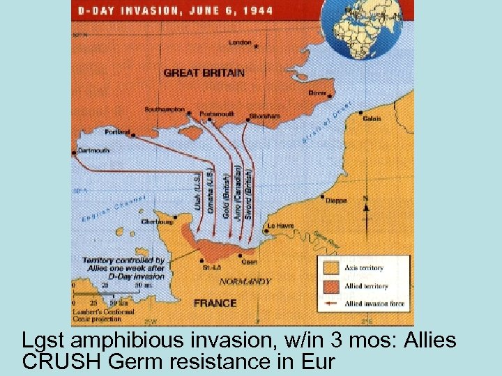 Lgst amphibious invasion, w/in 3 mos: Allies CRUSH Germ resistance in Eur 