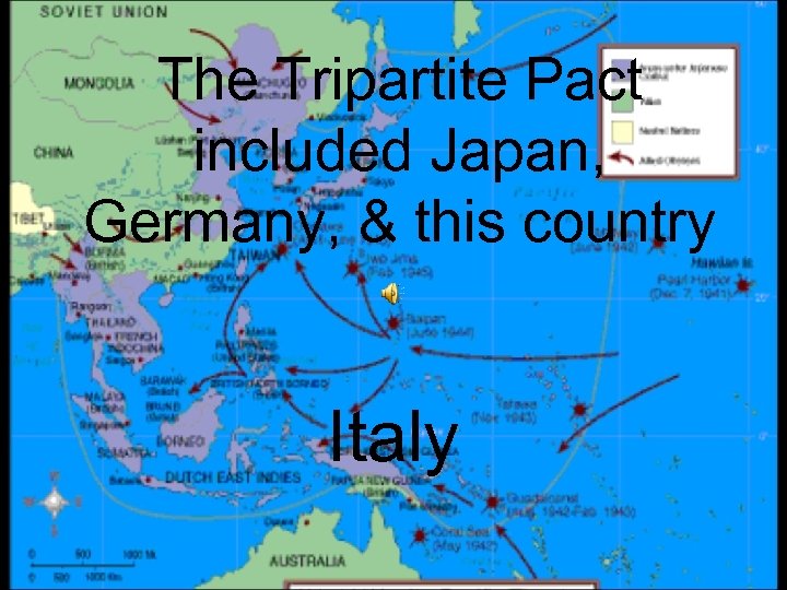 The Tripartite Pact included Japan, Germany, & this country Italy 