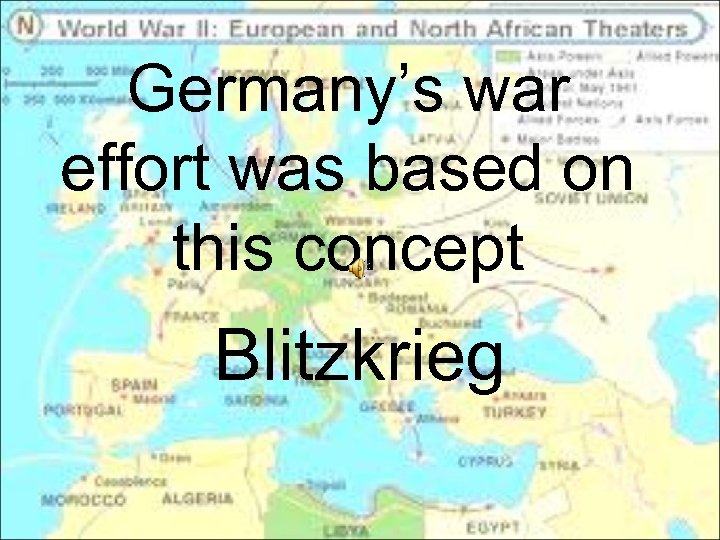 Germany’s war effort was based on this concept Blitzkrieg 