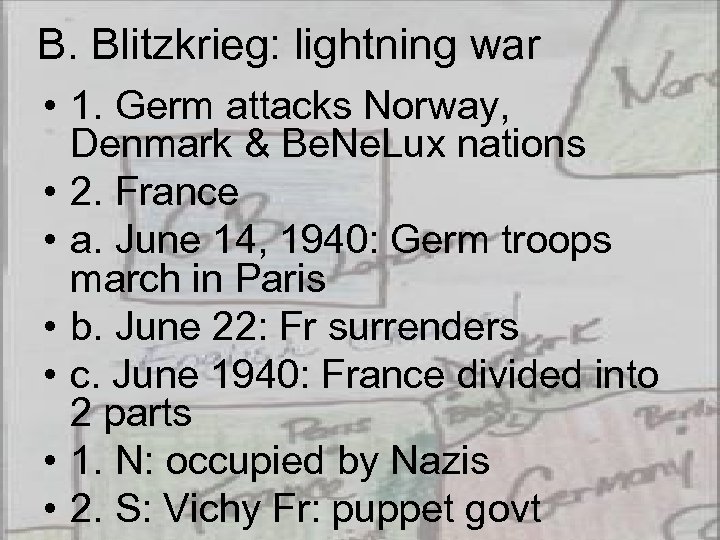 B. Blitzkrieg: lightning war • 1. Germ attacks Norway, Denmark & Be. Ne. Lux