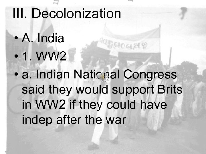 III. Decolonization • A. India • 1. WW 2 • a. Indian National Congress