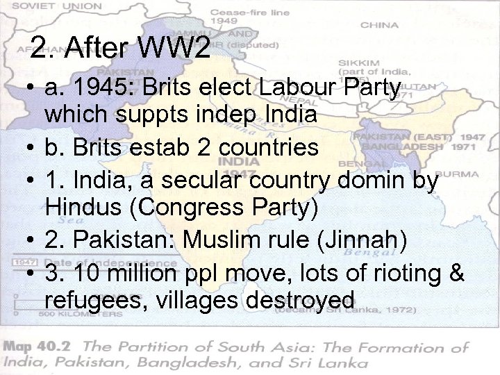 2. After WW 2 • a. 1945: Brits elect Labour Party which suppts indep