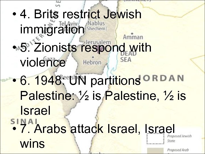  • 4. Brits restrict Jewish immigration • 5. Zionists respond with violence •