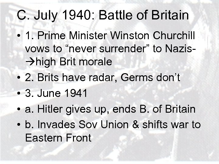 C. July 1940: Battle of Britain • 1. Prime Minister Winston Churchill vows to