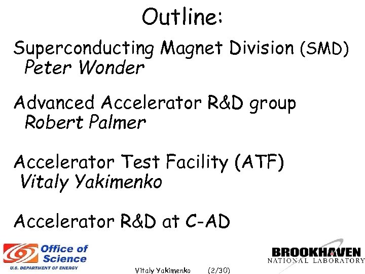 Outline: Superconducting Magnet Division (SMD) Peter Wonder Advanced Accelerator R&D group Robert Palmer Accelerator