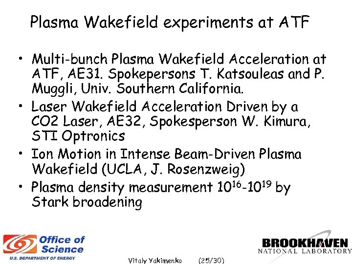 Plasma Wakefield experiments at ATF • Multi-bunch Plasma Wakefield Acceleration at ATF, AE 31.