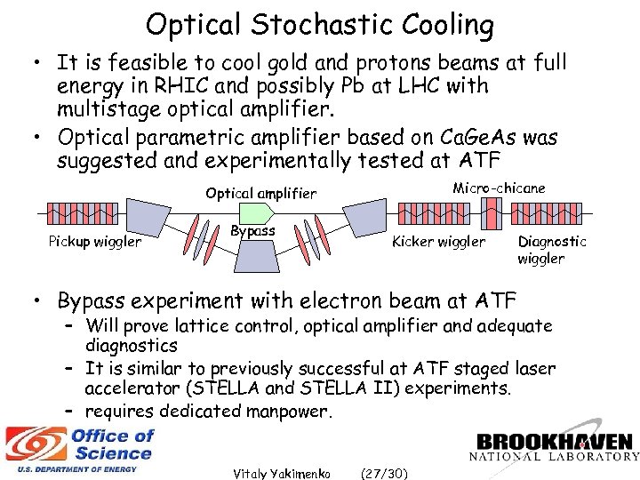 Optical Stochastic Cooling • It is feasible to cool gold and protons beams at