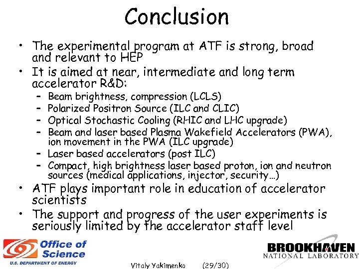 Conclusion • The experimental program at ATF is strong, broad and relevant to HEP