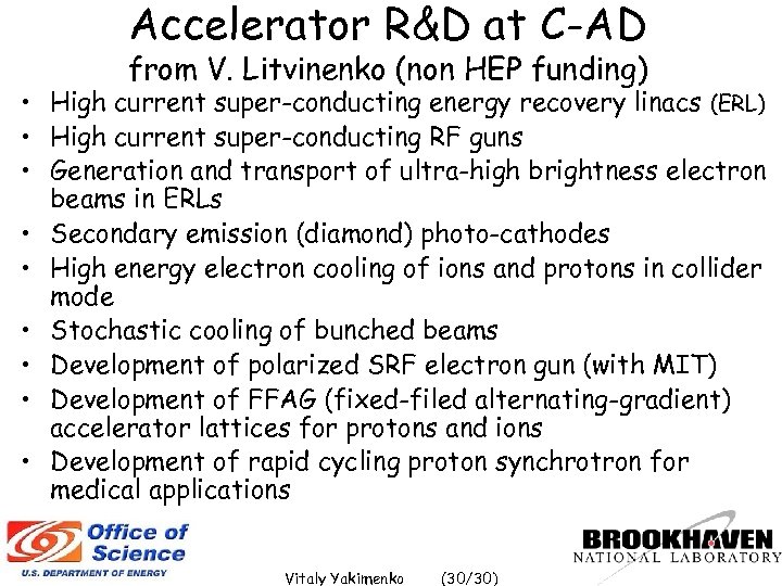 Accelerator R&D at C-AD from V. Litvinenko (non HEP funding) • High current super-conducting