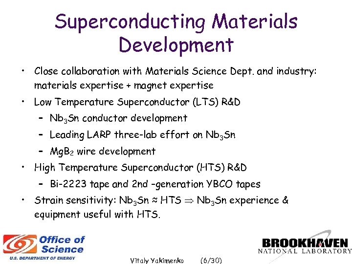 Superconducting Materials Development • Close collaboration with Materials Science Dept. and industry: materials expertise