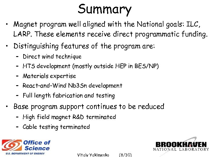 Summary • Magnet program well aligned with the National goals: ILC, LARP. These elements