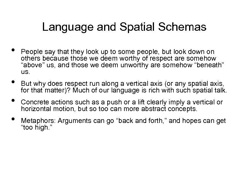 Language and Spatial Schemas • • People say that they look up to some
