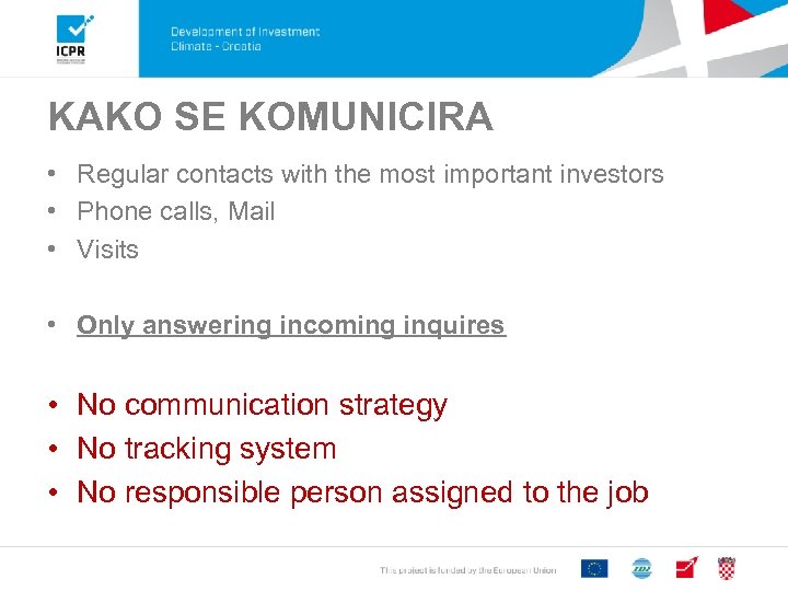 KAKO SE KOMUNICIRA • Regular contacts with the most important investors • Phone calls,