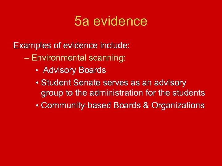 5 a evidence Examples of evidence include: – Environmental scanning: • Advisory Boards •
