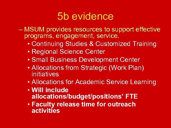 5 b evidence – MSUM provides resources to support effective programs, engagement, service. •