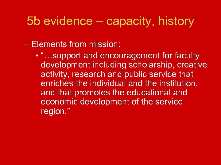 5 b evidence – capacity, history – Elements from mission: • “…support and encouragement