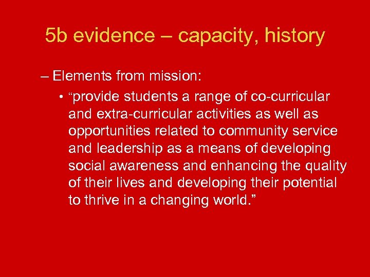 5 b evidence – capacity, history – Elements from mission: • “provide students a