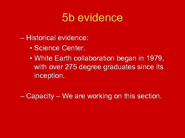 5 b evidence – Historical evidence: • Science Center. • White Earth collaboration began