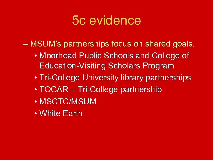 5 c evidence – MSUM’s partnerships focus on shared goals. • Moorhead Public Schools