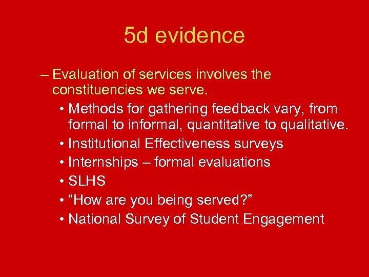 5 d evidence – Evaluation of services involves the constituencies we serve. • Methods