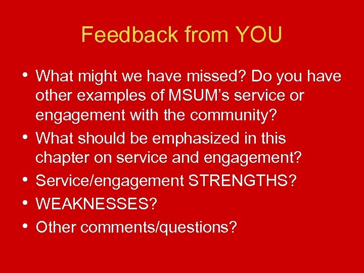 Feedback from YOU • What might we have missed? Do you have • •