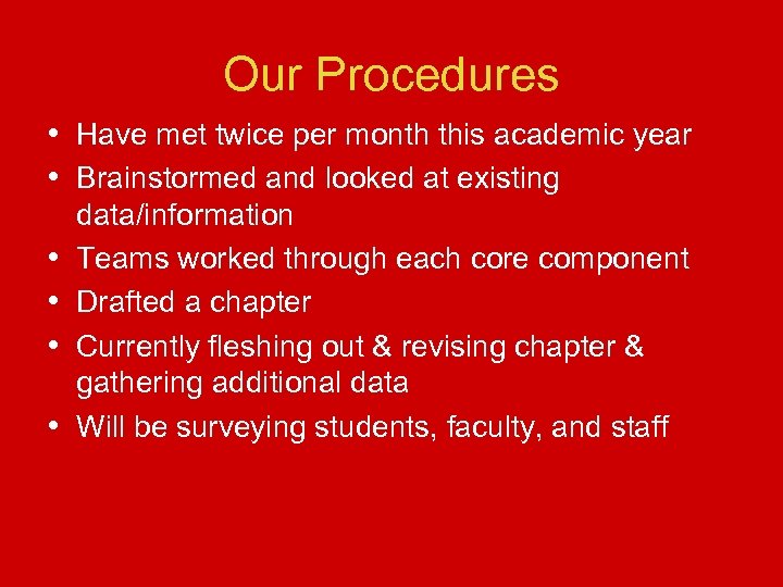 Our Procedures • Have met twice per month this academic year • Brainstormed and