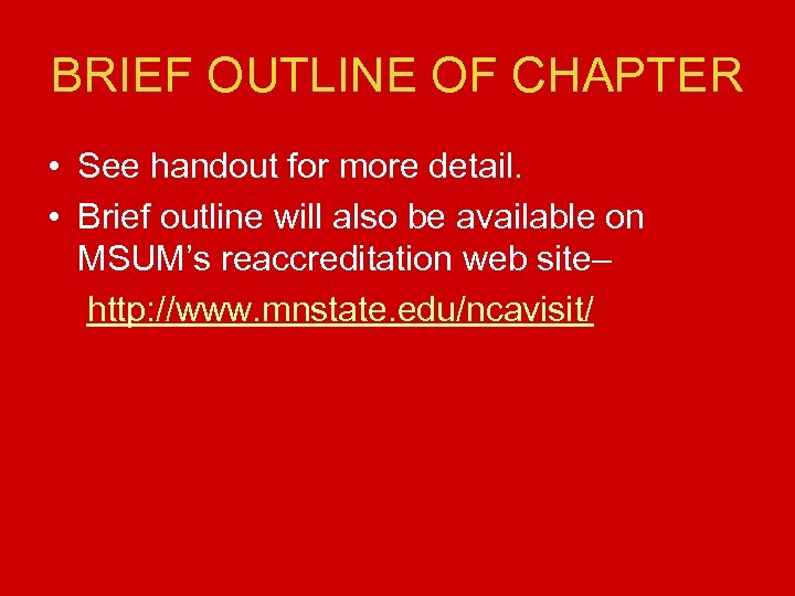 BRIEF OUTLINE OF CHAPTER • See handout for more detail. • Brief outline will