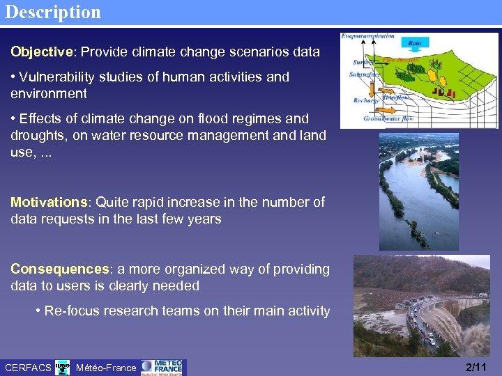 Description Objective: Provide climate change scenarios data • Vulnerability studies of human activities and