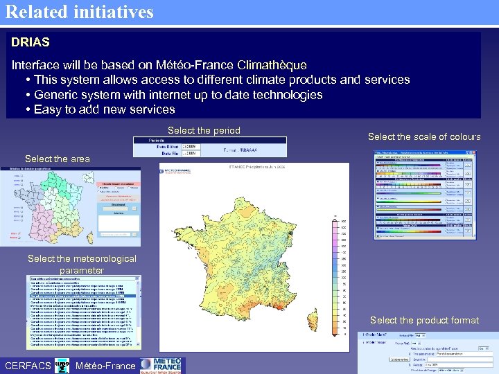 Related initiatives DRIAS Interface will be based on Météo-France Climathèque • This system allows
