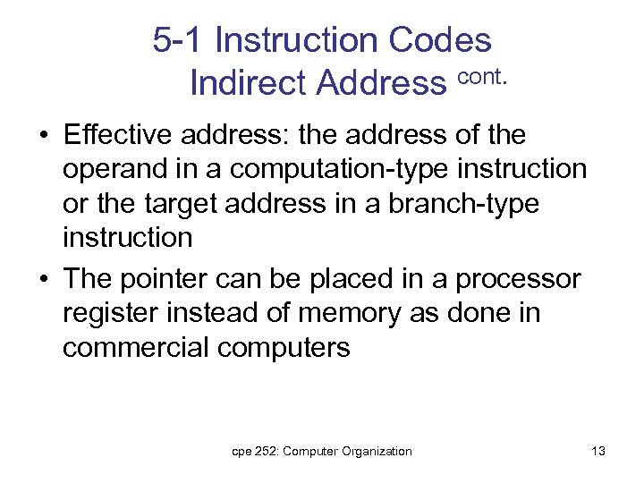 5 -1 Instruction Codes Indirect Address cont. • Effective address: the address of the