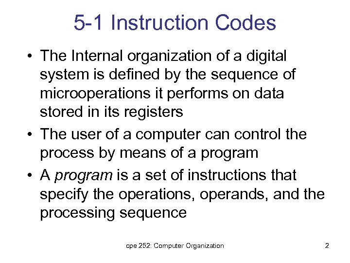 5 -1 Instruction Codes • The Internal organization of a digital system is defined