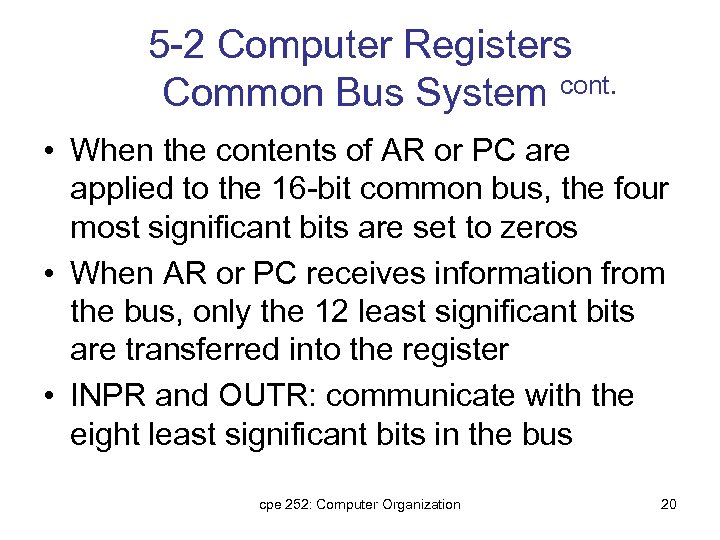 5 -2 Computer Registers Common Bus System cont. • When the contents of AR