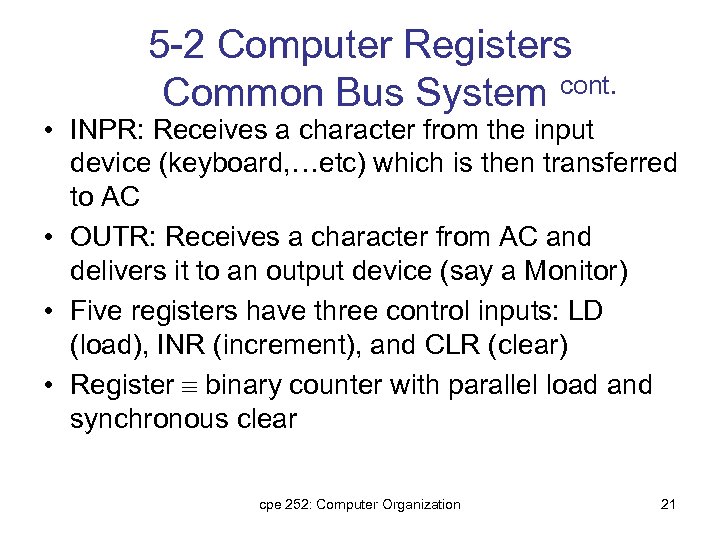 5 -2 Computer Registers Common Bus System cont. • INPR: Receives a character from