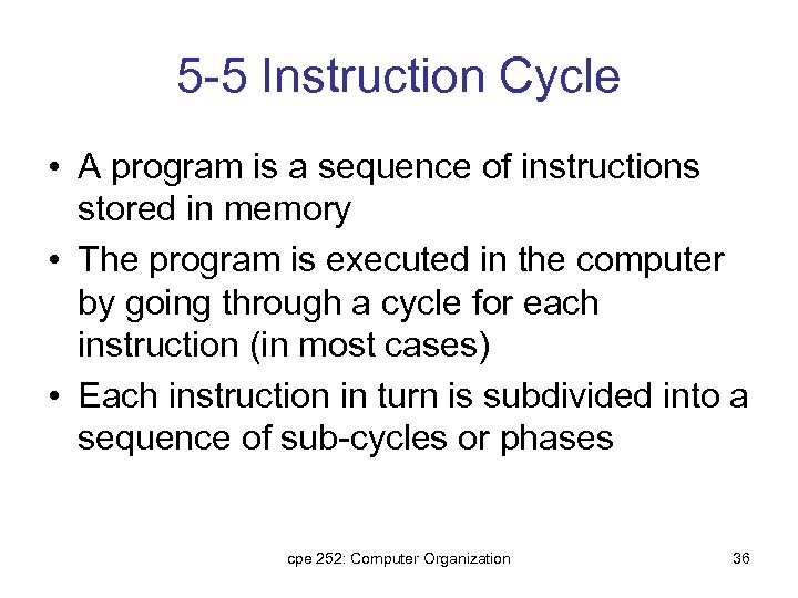 5 -5 Instruction Cycle • A program is a sequence of instructions stored in